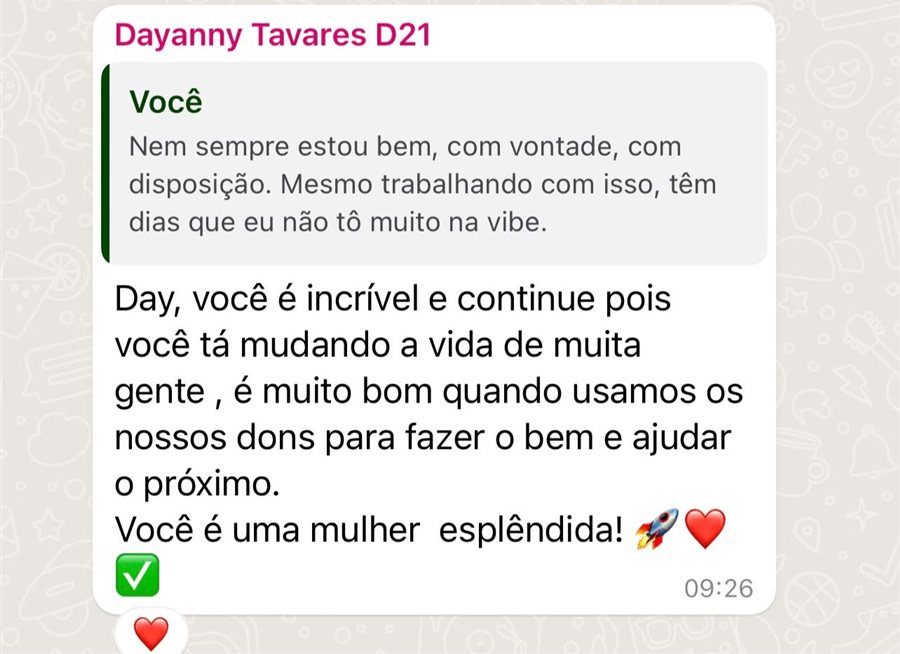 Mensagem de Dayanny no WhatsApp: 'Day, você é incrível… você tá mudando a vida de muita gente. Você é uma mulher esplêndida!'